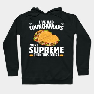 I've Had Crunchwraps More Supreme Than This Court Hoodie